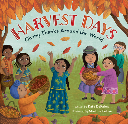 Harvest Days: Giving Thanks Around the World by Kate DePalma