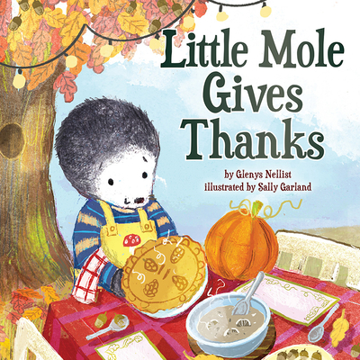 Little Mole Gives Thanks by Glenys Nellist